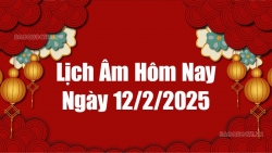 Lịch âm hôm nay 2025: Xem lịch âm 12/2/2025, Lịch vạn niên ngày 12 tháng 2 năm 2025