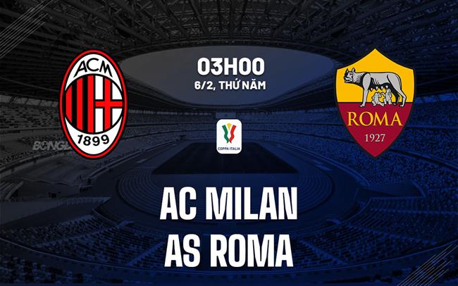 nhan dinh bong da du doan AC Milan vs AS Roma coppa cup quoc gia italia hom nay