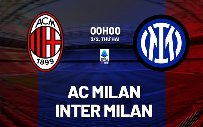 nhan dinh bong da du doan AC Milan vs Inter Milan vdqg italia serie a hom nay