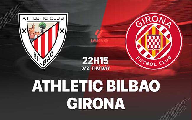 nhan dinh bong da du doan Athletic Bilbao vs Girona vdqg tay ban nha la liga hom nay