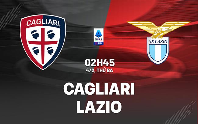 nhan dinh bong da du doan Cagliari vs Lazio vdqg italia serie a hom nay