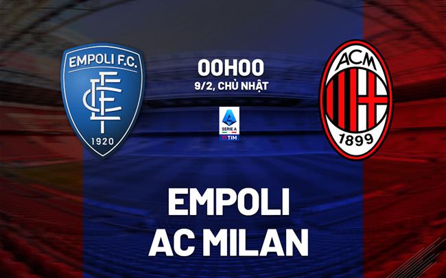 nhan dinh bong da du doan Empoli vs AC Milan vdqg italia serie a hom nay