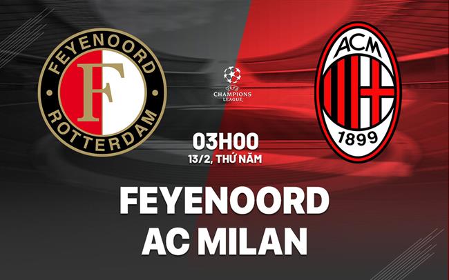 nhan dinh bong da du doan Feyenoord vs AC Milan cup c1 chau au champions league hom nay