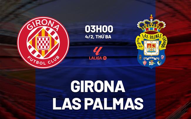 nhan dinh bong da du doan Girona vs Las Palmas vdqg tay ban nha la liga hom nay