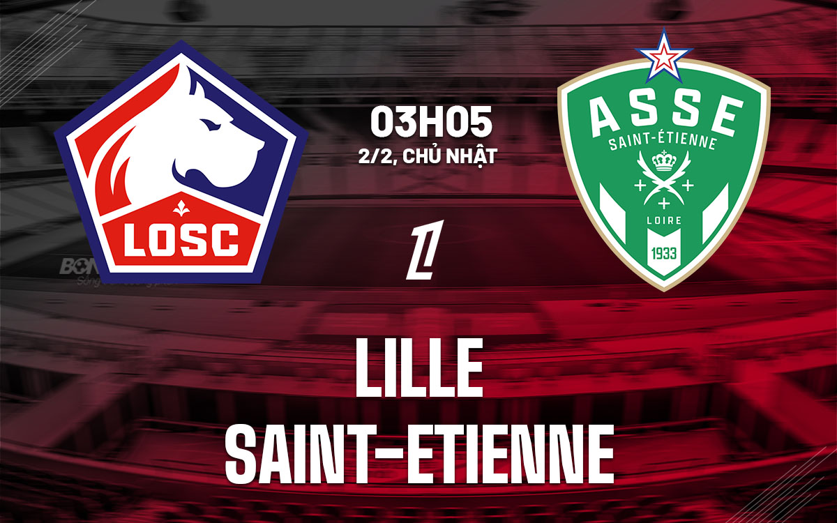 nhan dinh bong da du doan Lille vs Saint-Etienne vdqg phap ligue 1 hom nay