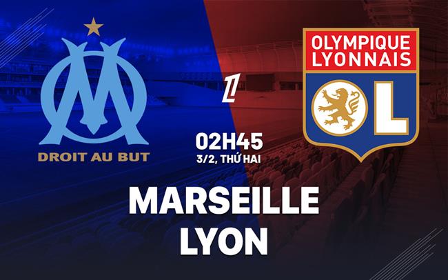 nhan dinh bong da du doan Marseille vs Lyon vdqg phap ligue 1 hom nay